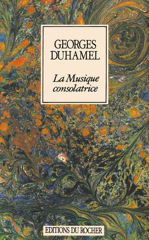 La Musique Consolatrice de Georges Duhamel