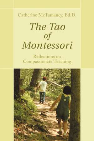 The Tao of Montessori de Catherine McTamaney