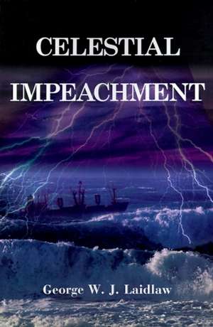 Celestial Impeachment de George W. J. Laidlaw