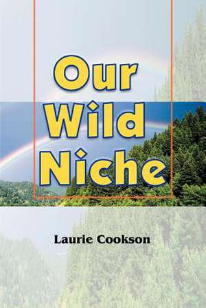 Our Wild Niche de Laurie Cookson