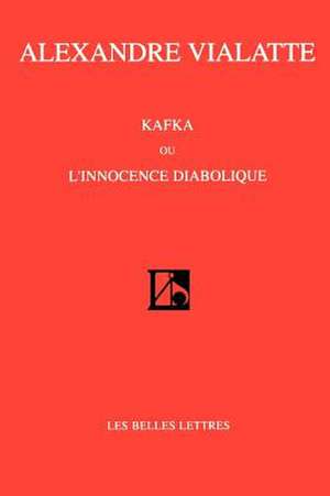 Kafka Ou L'Innocence Diabolique de Alexandre Vialatte