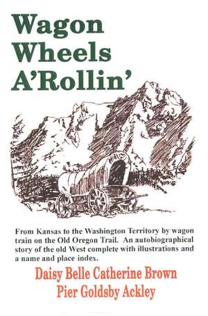 Wagon Wheels A'Rollin' de Daisy Belle Catherine Brown Pier Ackley