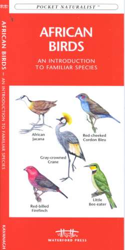 African Birds: A Folding Pocket Guide to Familiar Species de James Kavanagh