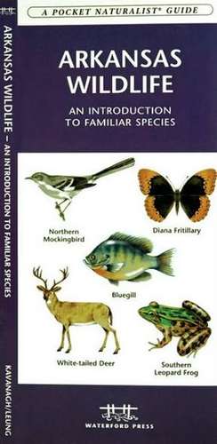 Arkansas Wildlife: An Introduction to Familiar Species de James Kavanagh