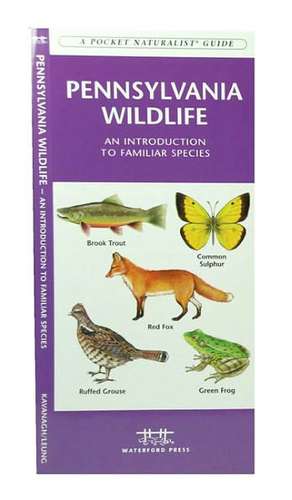 Pennsylvania Wildlife: An Introduction to Familiar Species de James Kavanagh