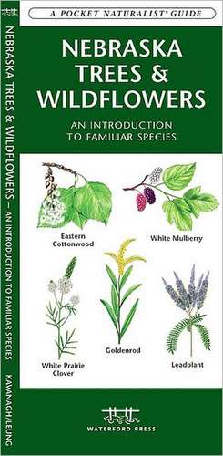 Nebraska Trees & Wildflowers: An Introduction to Familiar Species de James Kavanagh