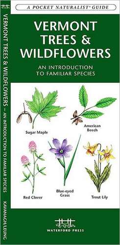 Vermont Trees & Wildflowers: An Introduction to Familiar Species de James Kavanagh