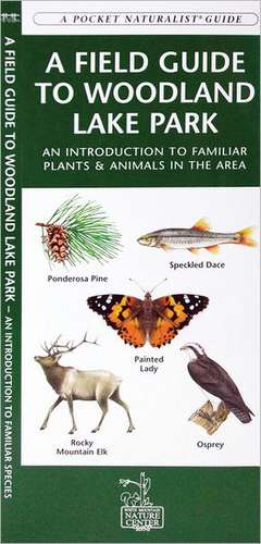 A Field Guide to Woodland Lake Park: An Introduction to Familiar Plants & Animals in the Area de James Kavanagh