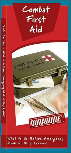 Combat First Aid: A Waterproof Pocket Guide to What to Do Before Emergency Medical Help Arrives de James Kavanagh