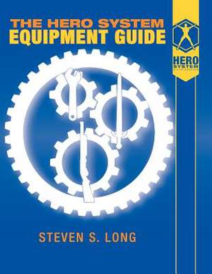 Hero System Equipment Guide (6th Ed) de Steven S. Long