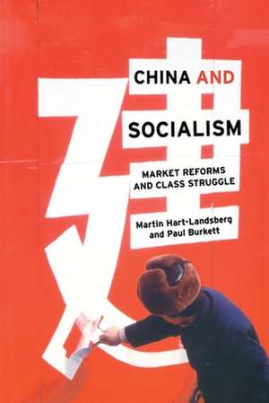 China and Socialism: Market Reforms and Class Struggle de Martin Hart-Landsberg