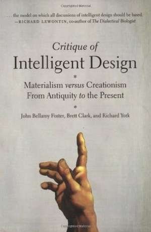 Critique of Intelligent Design: Materialism Versus Creationism from Antiquity to the Present de John Bellamy Foster