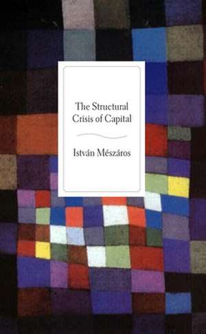 The Structural Crisis of Capital: The WPA and Public Employment in the Great Depression de Istvan Meszaros