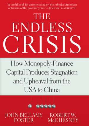 The Endless Crisis: How Monopoly-Finance Capital Produces Stagnation and Upheaval from the USA to China de John Bellamy Foster