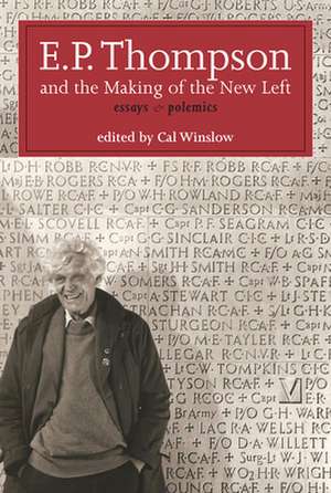 E.P. Thompson and the Making of the New Left: Essays & Polemics de Edward Palmer Thompson