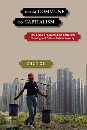 From Commune to Capitalism de Xu, Zhun