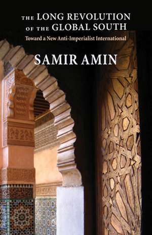 The Long Revolution of the Global South de Samir Amin