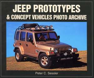 Jeep Prototypes & Concept Vehicles: Photo Archive de Peter C. Sessler