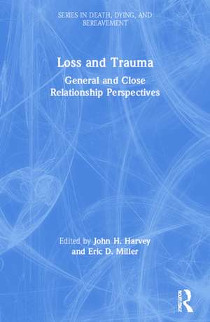 Loss and Trauma: General and Close Relationship Perspectives de John Harvey