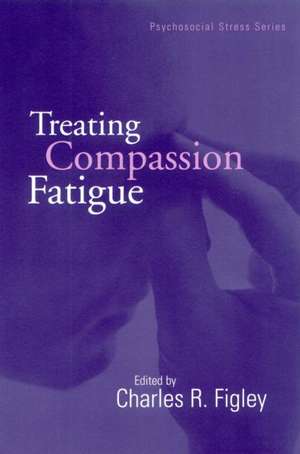 Treating Compassion Fatigue de Charles R. Figley