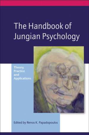 The Handbook of Jungian Psychology: Theory, Practice and Applications de Renos K. Papadopoulos