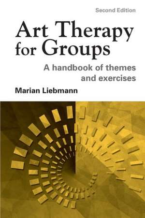 Art Therapy for Groups: A Handbook of Themes and Exercises de Marian Liebmann