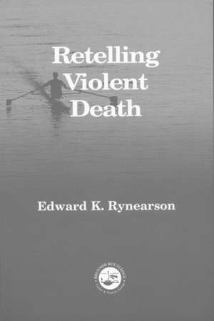 Retelling Violent Death de Edward Rynearson