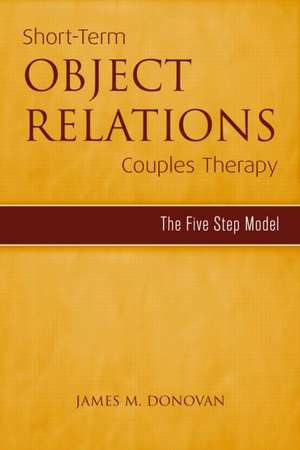 Short-Term Object Relations Couples Therapy: The Five-Step Model de James M. Donovan