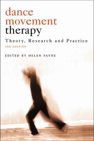 Dance Movement Psychotherapy: Theory, Research and Practice de Helen Payne