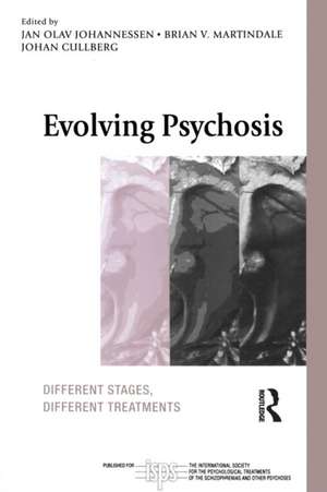 Evolving Psychosis: Different Stages, Different Treatments de Jan Olav Johannessen