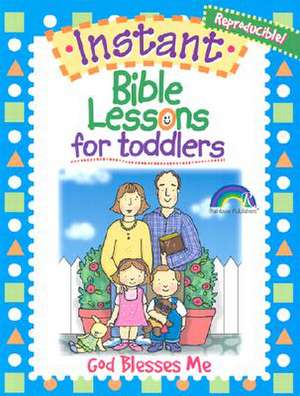 Instant Bible Lessons for Toddlers: God Blesses Me de Mary J. Davis