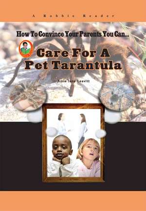 Care for a Pet Tarantula de Amie Jane Leavitt