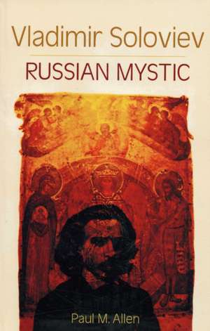 Vladimir Soloviev: Russian Mystic de Paul M. Allen