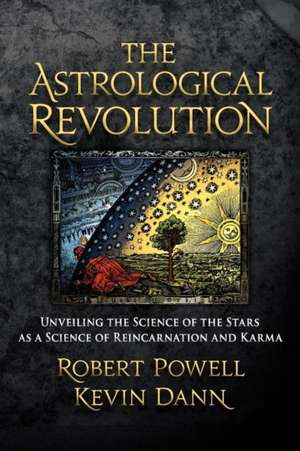 The Astrological Revolution: Unveiling the Science of the Stars as a Science of Reincarnation and Karma de Robert Powell