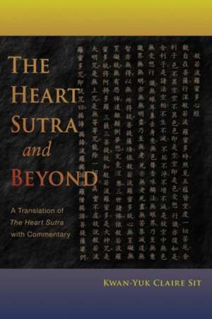 The Heart Sutra and Beyond de Kwan-Yuk Claire Sit