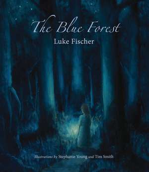 The Blue Forest de Luke Fischer