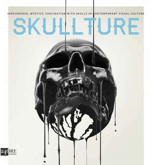 Skullture: Skulls in Contemporary Visual Culture de Paz Dizman