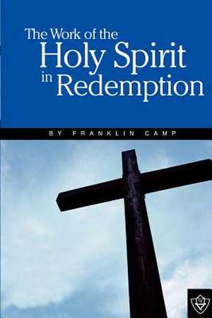 The Work of the Holy Spirit de Franklin Camp