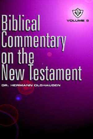 Biblical Commentary on the New Testament Vol. 5 de Hermann Olshausen