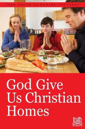 God Give Us Christian Homes de Mike Willis