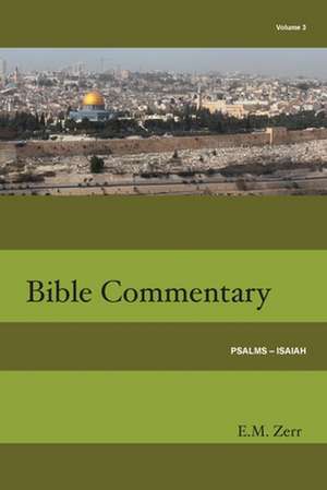 Zerr Bible Commentary Vol. 3 Psalms - Isaiah de E. M. Zerr