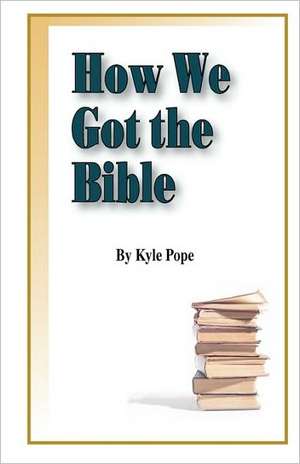 How We Got the Bible de Kyle Pope