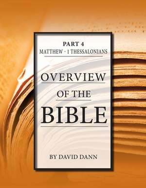 Overview of the Bible, Part 4 de David Dann