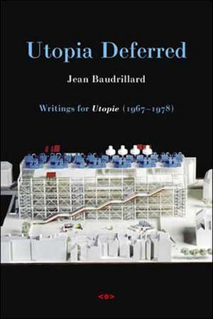 Utopia Deferred – Writings from Utopie (1967–1978) de Jean Baudrillard