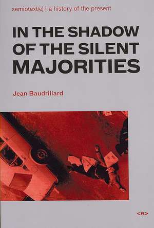 In the Shadow of the Silent Majorities 2e de Jean Baudrillard