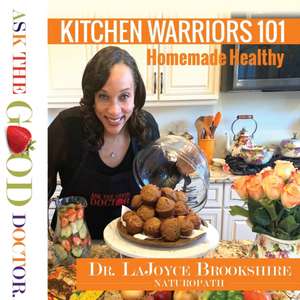 Kitchen Warriors 101: Homemade Healthy de Lajoyce Brookshire