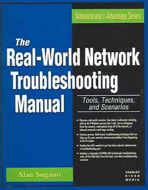 The Real-world Network Troubleshooting Manual: Tools, Techniques, and Scenarios de Alan Sugano