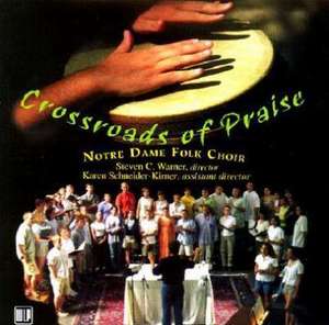 Crossroads of Praise: The Notre Dame Folk Choir de Steven Warner