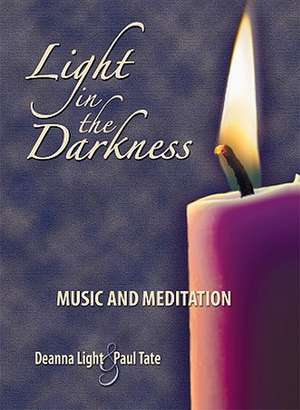 Light in the Darkness: Music and Meditation de Deanna Light