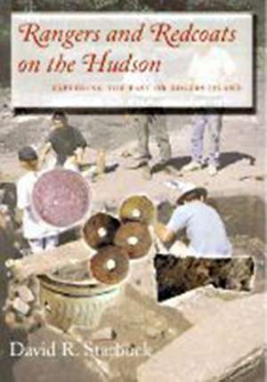 Rangers and Redcoats on the Hudson: Exploring the Past on Rogers Island. Includes the Complete Rogers Rules of Ranging de David R. Starbuck